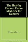 The Healthy Dancer: Dance Medicine for Dancers