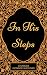 In His Steps: By Charles M. Sheldon - Illustrated
