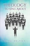 Theology To Sing About