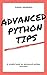 Advanced Python Tips: Advan...