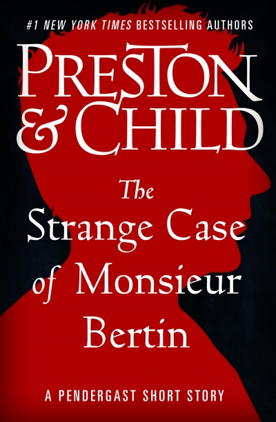 The Strange Case of Monsieur Bertin (Pendergast, #18.5)