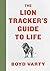 The Lion Tracker's Guide to Life by Boyd Varty