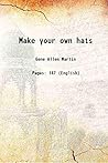Make your own hats 1921 [Hardcover]