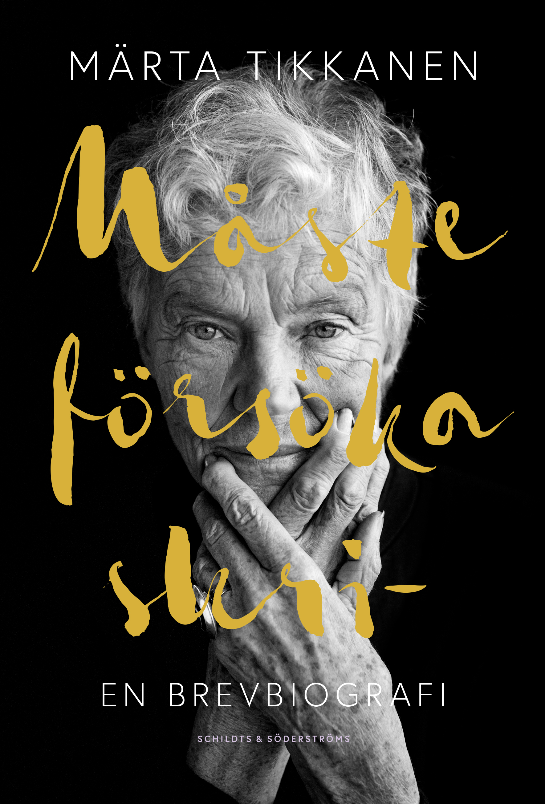 Måste försöka skri-: En brevbiografi (Hardcover)