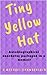 Tiny Yellow Hat by J. Michael Chamberlain