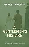 A gentleman`s mistake: A Pride and Prejudice Variation