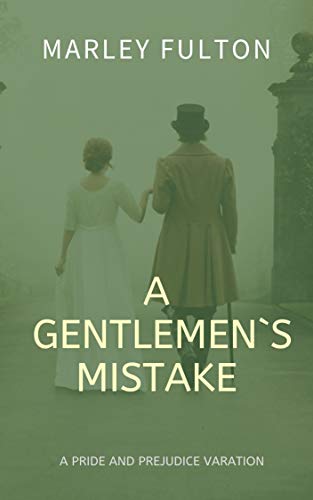 A gentleman`s mistake: A Pride and Prejudice Variation (Kindle Edition)