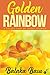Golden Rainbow : A Collecti...