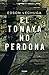El Tonaya no perdona / Tonaya Does Not Forgive