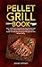 Pellet Grill Book: Over 100...