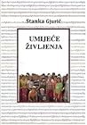 Umijeće življenja by Stanka Gjurić