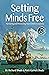Setting Minds Free: Nurturing and Protecting Your Child’s Creativity