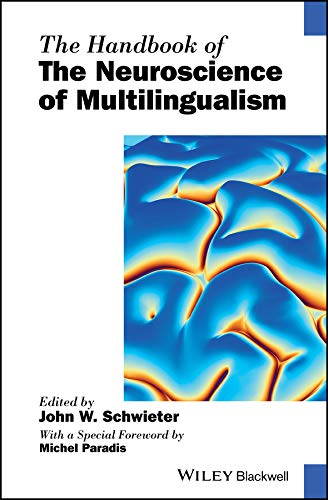 The Handbook of the Neuroscience of Multilingualism (Blackwell Handbooks in Linguistics)