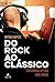 Do Rock ao Clássico – Cem C...