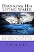 Drinking His Living Water: ...