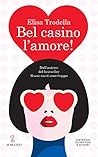 Bel casino l'amore! by Elisa Trodella