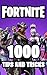 Fortnite 1000 Tips and Tricks: Ultimate All-In-One Fortnite Battle Royale Strategy Guide Book. 1000 Secrets, Tips and Tricks. Most Comprehensive Tutorial ... Fortnite Book. (Fortnite Books Book 1)