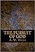 The Pursuit of God by A.W. Tozer The Pursuit of God by A.W. Tozer