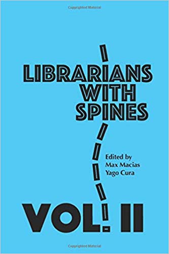 Librarians with Spines: Information Agitators in an Age of Stagnation, Vol. 2 (Paperback)