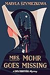 Mrs. Mohr Goes Missing by Maryla Szymiczkowa