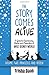 The Story Comes Alive [Volume Two: Disney Princesses and Frozen]: A Guide to Experiencing Movies and Characters at Walt Disney World