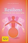 Resilienz: 7 Schlüssel für mehr innere Stärke