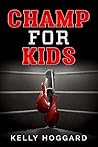 Champ For Kids by Kelly Hoggard