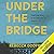 Under the Bridge by Rebecca Godfrey