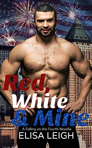 Red, White, & Mine (Falling on the Fourth #3)