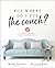 But Where Do I Put the Couch? by Melissa   Michaels