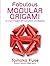 Fabulous Modular Origami: 20 Origami Models with Instructions and Diagrams