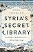 Syria's Secret Library: Reading and Redemption in a Town Under Siege