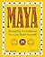 Maya: Amazing Inventions You Can Build Yourself (Build It Yourself)