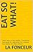 EAT SO WHAT!: Smart ways to...