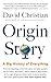 Origin Story: A Big History of Everything