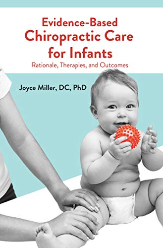 Evidence-Based Chiropractic Care for Infants: Rationale, Therapies, and Outcomes (Kindle Edition)