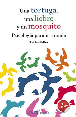 Una tortuga, una liebre y un mosquito. Psicología para ir tirando (Kindle Edition)