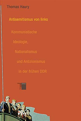 Antisemitismus von links - Kommunistische Ideologie, Nationalismus und Antizionismus in der frühen DDR. (Hardcover)