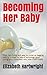 Becoming Her Baby: From hig...