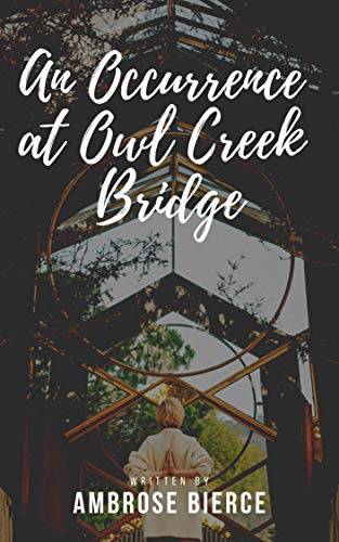 An Occurrence at Owl Creek Bridge