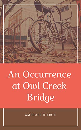 An Occurrence at Owl Creek Bridge