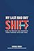 My Last Bad Day Shift: How ...