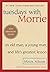 Tuesdays with Morrie