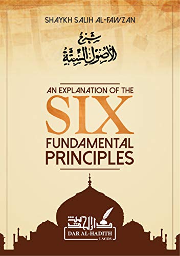 An explanation of the SIX FUNDAMENTAL PRINCIPLES by Muhammad ibn Abdul Wahhab: شرح الأصول الستة (Kindle Edition)