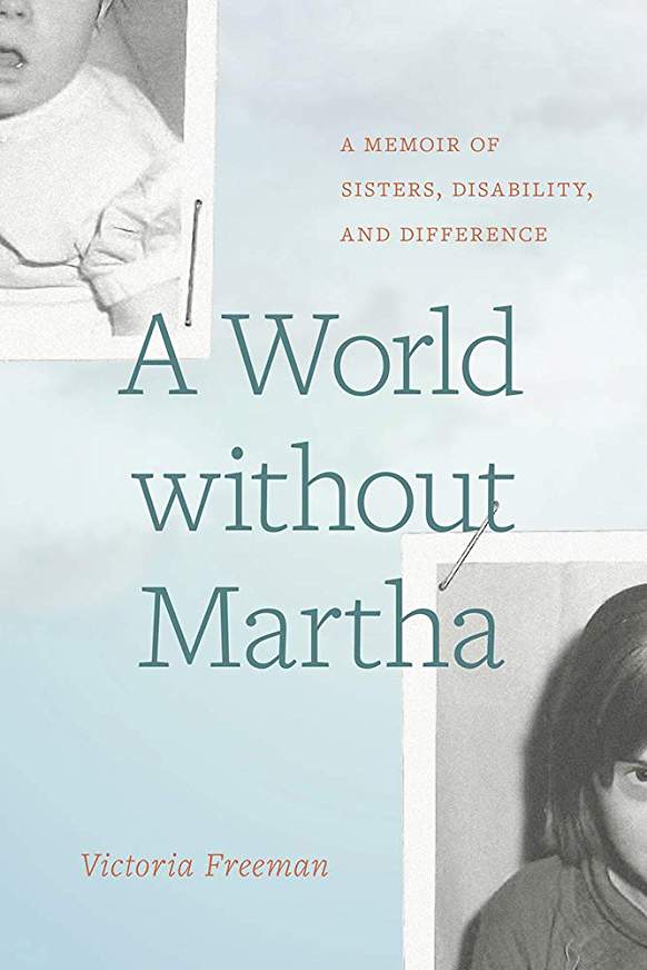 A World Without Martha: A Memoir of Sisters, Disability, and Difference (Paperback)