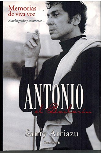 ANTONIO EL BAILARIN. MEMORIAS DE VIVA VOZ. (Hardcover)