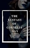 The Ecstasy of Cornelia Day: An Erotic Supernatural Short Story Book cover for The Ecstasy of Cornelia Day: An Erotic Supernatural Short Story