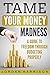 Tame Your Money Madness: Th...