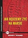 Jak będziemy żyć na Marsie Jak będziemy żyć na Marsie