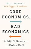 Good Economics for Hard Times: Better Answers to Our Biggest Problems